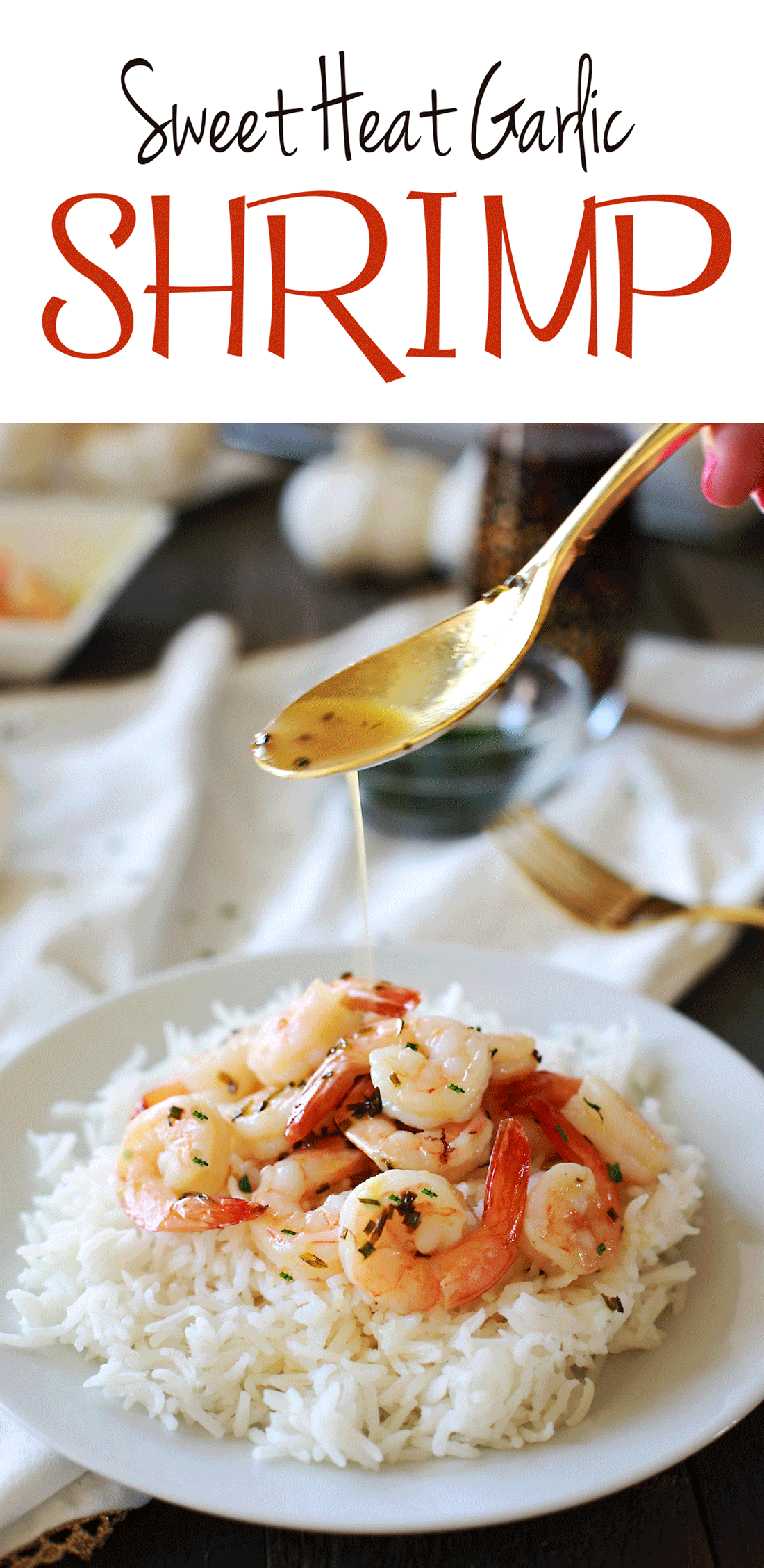 Sweet Heat Garlic Shrimp recipe by Flirting with Flavor. So fast, easy and delicious!!!